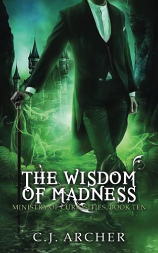 The Wisdom of Madness (The Ministry of Curiosities, Band 10)